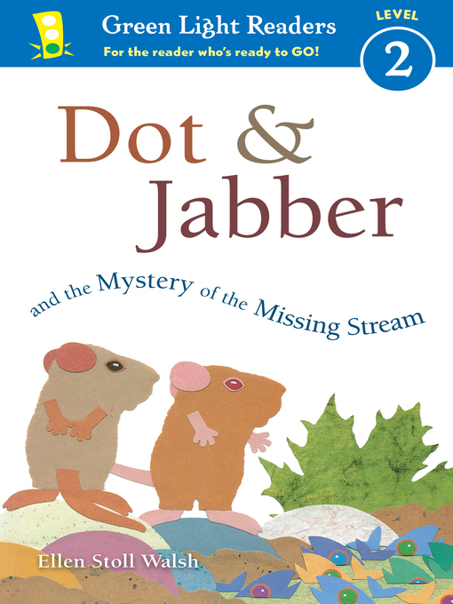 Ellen Stoll Walsh 的 Dot & Jabber and the Mystery of the Missing Stream 內容詳情 - 可供借閱